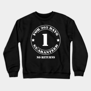 Birthday 1 for 365 Days Guaranteed Crewneck Sweatshirt